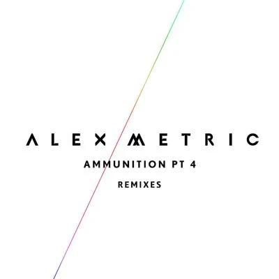 Alex Metric Ammunition Pt. 4 (Remixes)