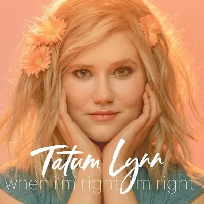 Tatum Lynn When Im Right, Im Right