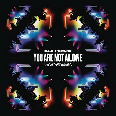 You Are Not Alone (Live At The Greek) 專輯 WALK THE MOON