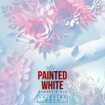 Painted White (Acoustic Mix) 專輯 Cristina Soto/Elyamont