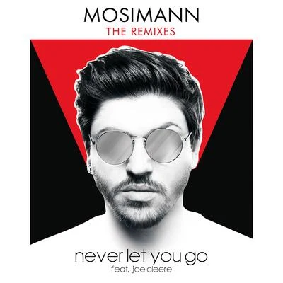 Mosimann Never Let You Go (Remixes)