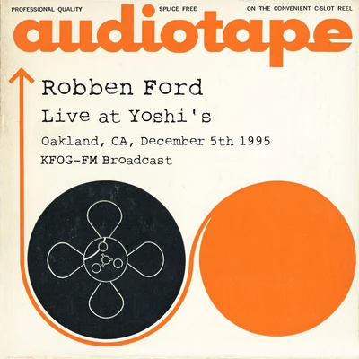 Live at Yoshis, Oakland, CA, December 5th 1995, KFOG-FM Broadcast (Remastered) 專輯 Robben Ford