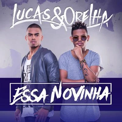 Essa Novinha - Single 專輯 Lucas e Orelha