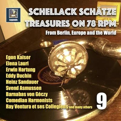 Schellack Schätze: Treasures on 78 RPM from Berlin, Europe and the World, Vol. 9 (Remastered 2018) 專輯 Erwin Bootz/Comedian Harmonists