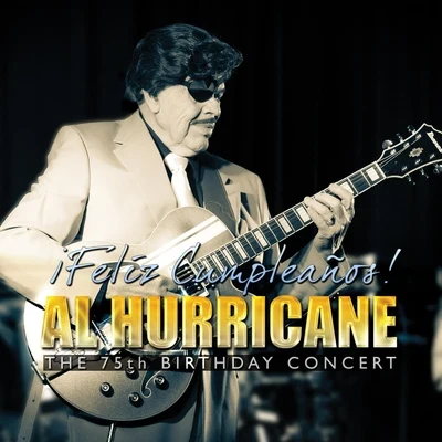 Feliz Cumpleaños! Al Hurricane the 75th Birthday Concert 專輯 Al Hurricane