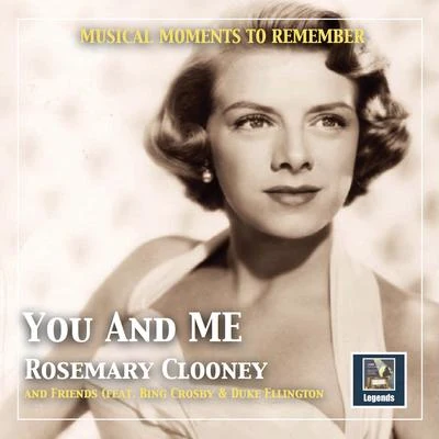 Irving Mills Musical moments to remember: You and me - Rosemarie Clooney and friends (2019 Remaster)