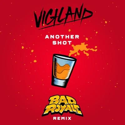 Another Shot (Bad Royale Remix) 專輯 Alexander Tidebrink/Vigiland/Ted Nights