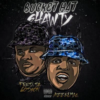 Bucket Hat Shwaty (feat. Fred the Godson & Elsha Entertainment) 專輯 Fred The Godson/Reks/Smoke DZA/Statik Selektah/Trae Tha Truth