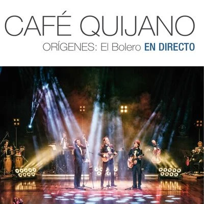 Café Quijano Orígenes: El Bolero En directo