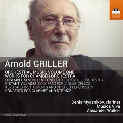 GRILLER, A.: Orchestral Music, Vol. 1 - Ensemble SeventeenConcerto for Clarinet and String Orchestra(Musica Viva Chamber Orchestra, A. Walker) 專輯 Alexandr Rudin/Musica Viva Chamber Orchestra/Nikolai Alexeyev/Valentin Silvestrov