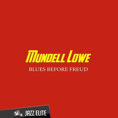 Blues Before Freud 专辑 Mundell Lowe