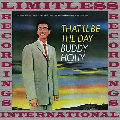 That&#x27;ll Be The Day (Expanded, HQ Remastered Version) 专辑 Buddy Holly