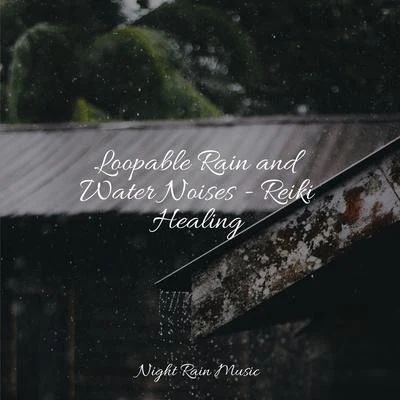 Loopable Rain and Water Noises - Reiki Healing 專輯 Relaxamento