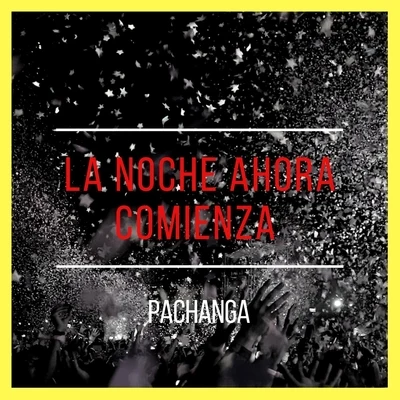 La Noche Ahora Comienza 專輯 Pachanga