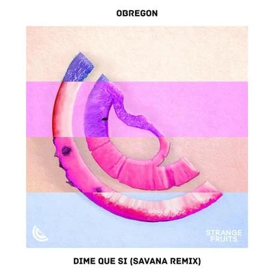 Dime Que Si (SAVANA Remix) 專輯 Savana