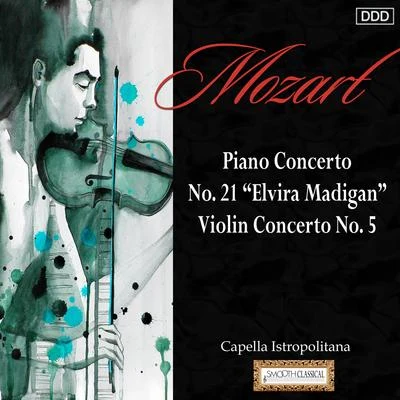 Mozart: piano concerto no. 21 Elvira MA迪苷 - violin concerto no. 5 專輯 Stephen Gunzenhauser/Slovak Philharmonic Orchestra