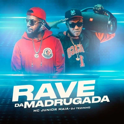 Rave da Madrugada 专辑 Gabriel Portugal/Mc Junior Maia/Ramires