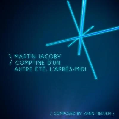 Martin JacobyMax Richter Comptine d'un autre été, l'après-midi - Single