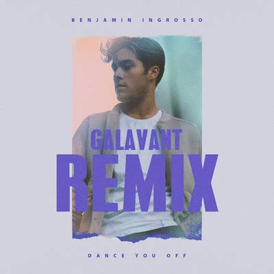 Dance You Off (Galavant Remix) 专辑 Benjamin Ingrosso/FELIX SANDMAN