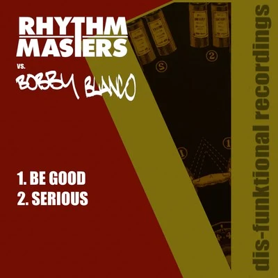 Be GoodSerious 专辑 Rhythm Masters/The Juan Maclean/Terrence Parker/M.ono/Danny Clark