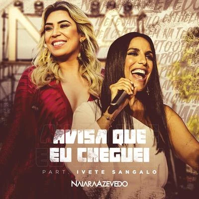 Avisa Que Eu Cheguei 專輯 Naiara Azevedo