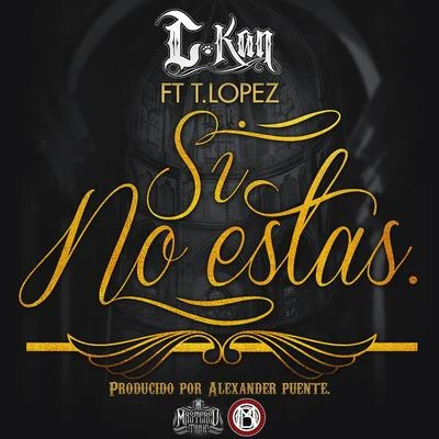 Si No Estas (feat. T. Lopez) - Single 專輯 C-Kan