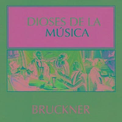 Dioses de la Música - Bruckner 專輯 Anton Bruckner