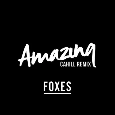 Amazing (Cahill Club Mix) 專輯 Foxes