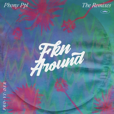 Fkn Around (PRO-VI-DER Remix) 專輯 Phony Ppl/RagNBone Man