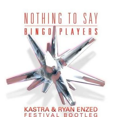 Nothing to Say (Kastra & Ryan Enzed Festival Bootleg) 專輯 Ryan Enzed