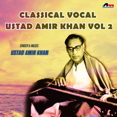 Classical Vocal - Ustad Amir Khan Vol 2 专辑 Ustad Amir Khan