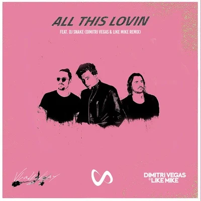 Dimitri Vegas & Like Mike All This Lovin (Dimitri Vegas & Like Mike Remix)