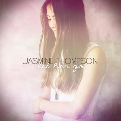 Let Her Go 專輯 Jasmine Thompson