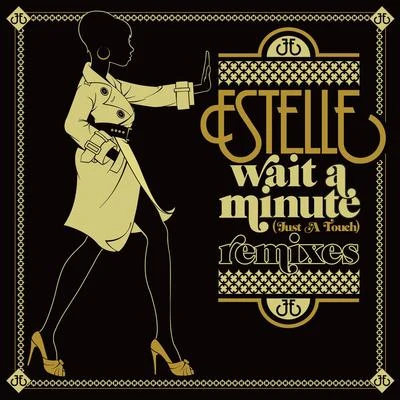 Estelle Wait a Minute (Just a Touch) (Remixes)