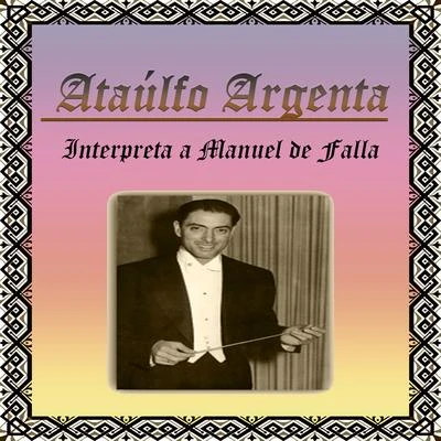 Ataúlfo Argenta, Interpreta a Manuel de Falla 專輯 Ataúlfo Argenta/Orquesta Nacional de Espana/Rafael Frühbeck De Burgos