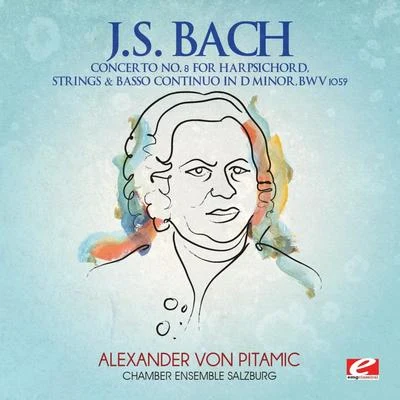 Alexander Von PitamicPyotr Ilyich TchaikovskySouth German Philharmonic Orchestra J.S. Bach: Concerto No. 8 for Harpsichord, Strings and Basso Continuo in D Minor, BWV 1059 (Digitally Remastered)