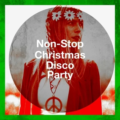 Non-Stop Christmas Disco Party 专辑 Christmas Hits/Christmas Music/Christmas Music Santa