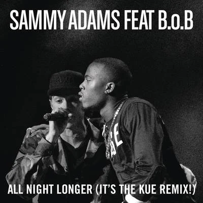 All Night Longer (Its The Kue Remix! Radio) 專輯 Sammy Adams