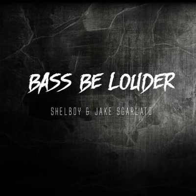 Bass Be Louder 專輯 Jakik/Jake Sgarlato