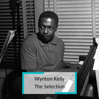 Wynton Kelly - The Selection 专辑 Bobby Nunn/Wynton Kelly