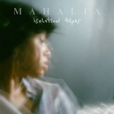 Isolation Tapes 专辑 Mahalia