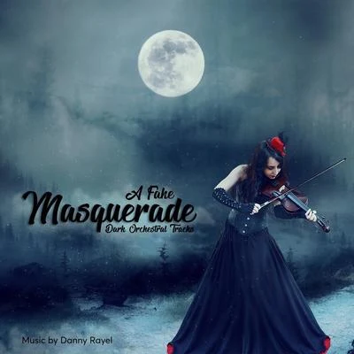 A Fake Masquerade 专辑 Danny Rayel/Ciaran McAuley/Zack Mia/Emanuele Congeddu/UDM