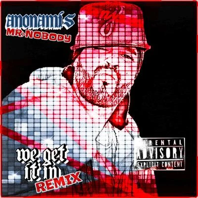 We Get It in (Remix) 专辑 Mic White/Anonamis Mr.Nobody