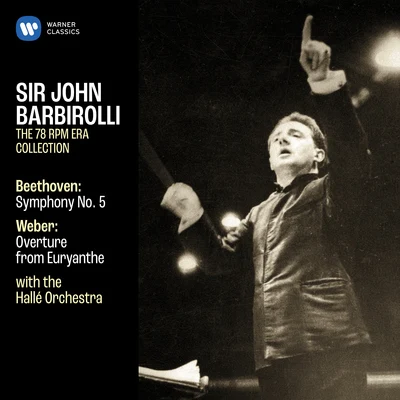 Beethoven: Symphony No. 5, Op. 67 - Weber: Overture from Euryanthe 专辑 John Barbirolli