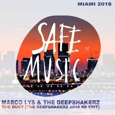 Too Busy (Miami 2018: Special Weapon) (The Deepshakerz Edit) 专辑 Marco Lys/Michael Gray/Plastik Planet