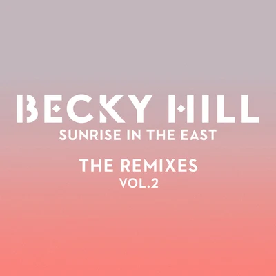 Sunrise In The East (The Remixes Vol. 2) 專輯 Shane Codd/Becky Hill