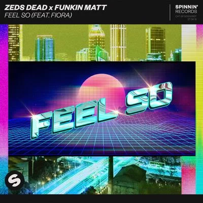 Feel So (feat. Fiora) 專輯 Zeds Dead