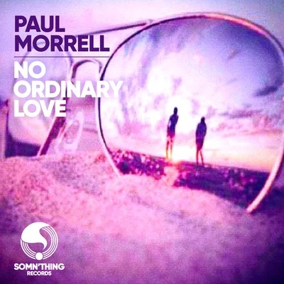 No Ordinary Love [Remixes] 专辑 Paul Morrell