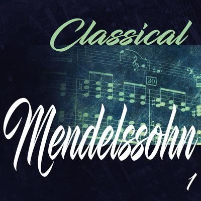 Classical Mendelssohn 1 專輯 André Jouve/Württemberg State Opera Orchestra Stuttgart/Alfred Scholz/Munich Symphony Orchestra