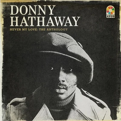 Never My Love: The Anthology 专辑 Donny Hathaway/Roberta Flack